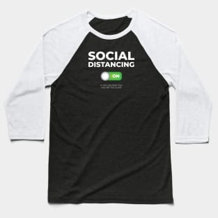 Social Distancing - If You can Read This You Are Too Close Baseball T-Shirt